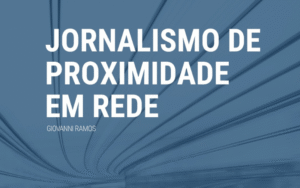 Leia mais sobre o artigo Jornalismo de Proximidade em Rede, o livro da tese